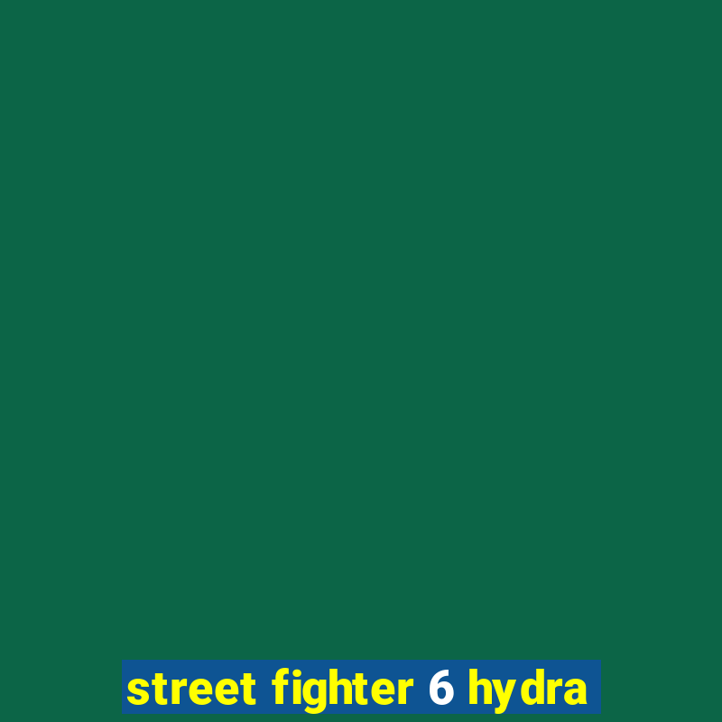 street fighter 6 hydra