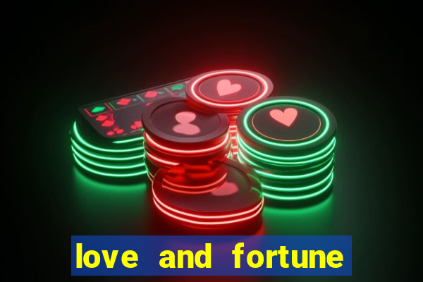 love and fortune assistir online