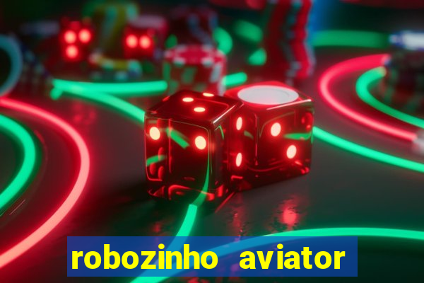 robozinho aviator bet nacional