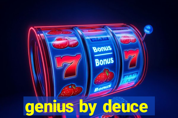 genius by deuce