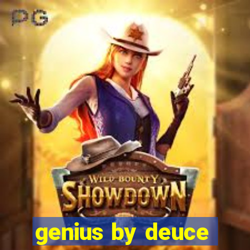 genius by deuce