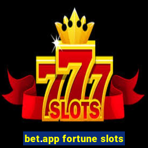 bet.app fortune slots