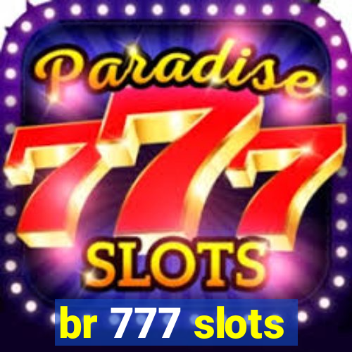 br 777 slots