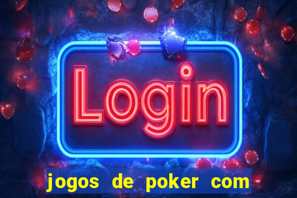 jogos de poker com dinheiro real