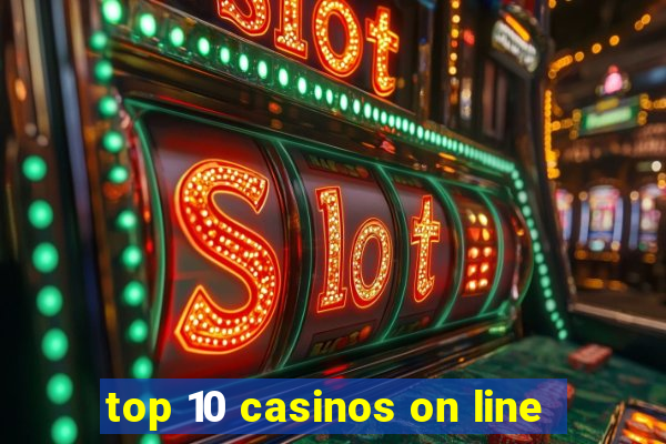 top 10 casinos on line