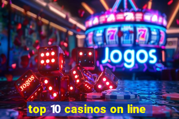 top 10 casinos on line