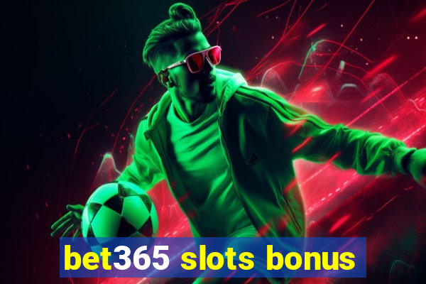 bet365 slots bonus