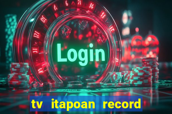 tv itapoan record bahia ao vivo online