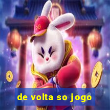 de volta so jogo