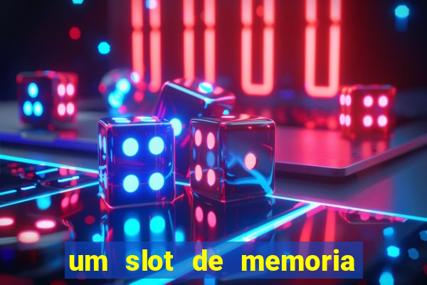 um slot de memoria nao funciona