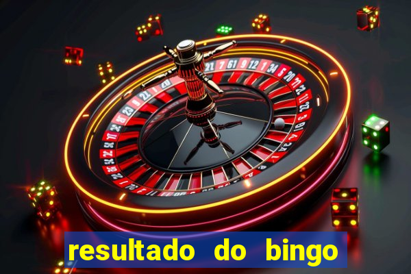 resultado do bingo de ontem