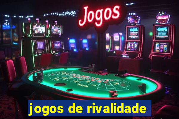 jogos de rivalidade