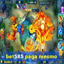 bet585 paga mesmo