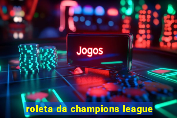 roleta da champions league