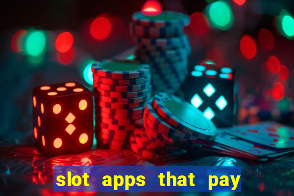 slot apps that pay real money