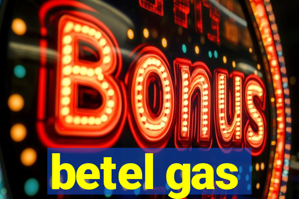 betel gas