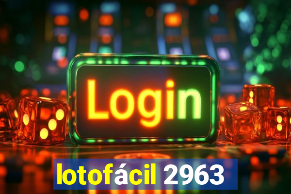 lotofácil 2963