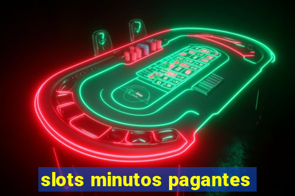 slots minutos pagantes