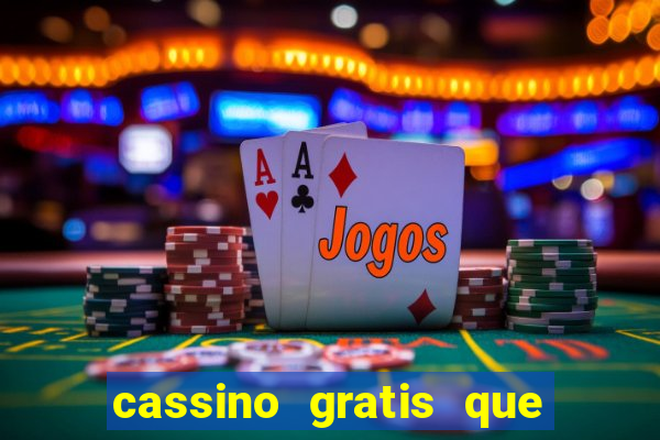 cassino gratis que ganha dinheiro