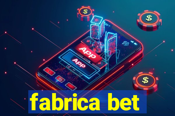 fabrica bet