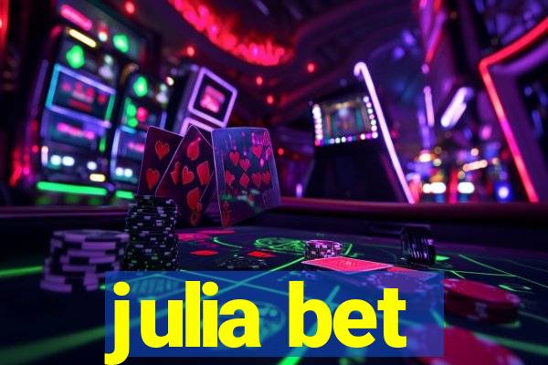 julia bet