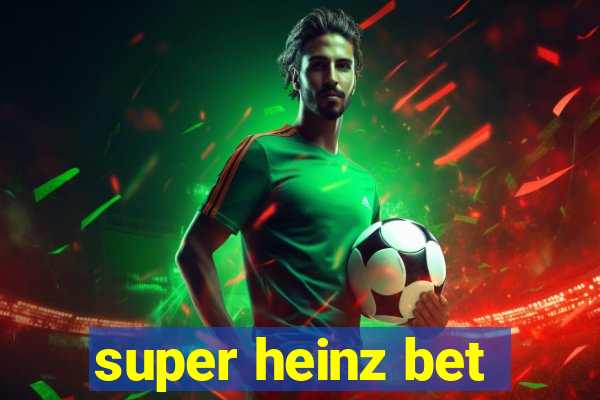 super heinz bet