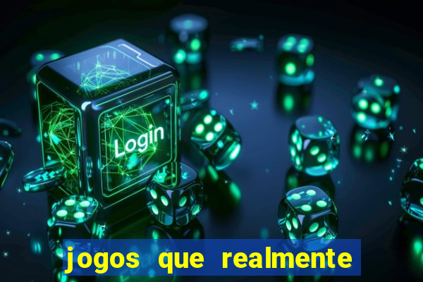 jogos que realmente pagam em dinheiro