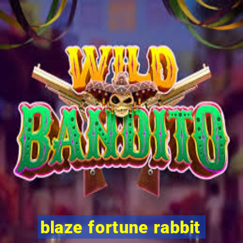 blaze fortune rabbit