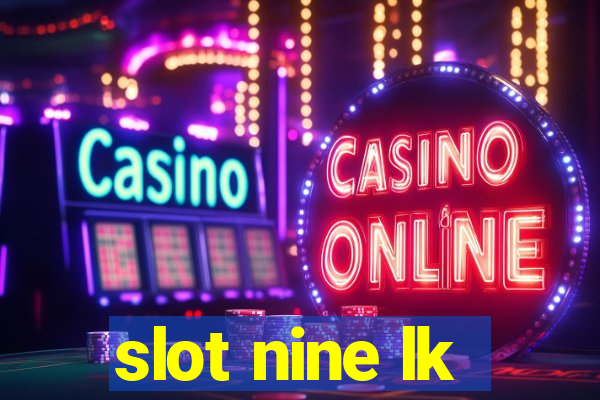 slot nine lk