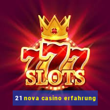 21 nova casino erfahrung