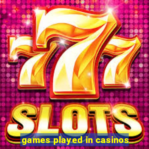 games played in casinos