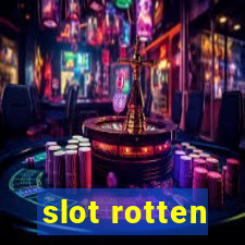 slot rotten