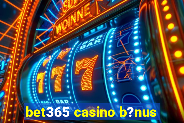 bet365 casino b?nus