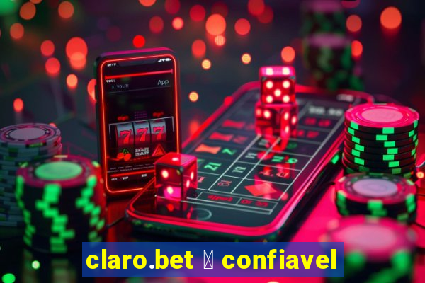 claro.bet 茅 confiavel