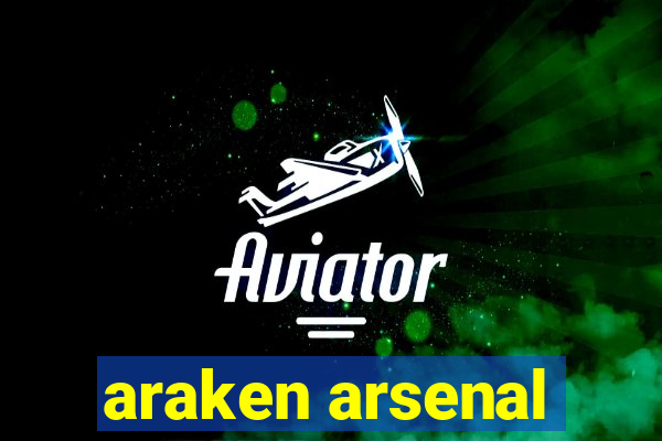 araken arsenal