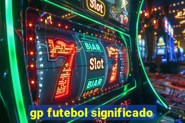 gp futebol significado