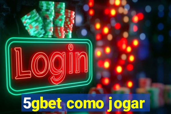 5gbet como jogar