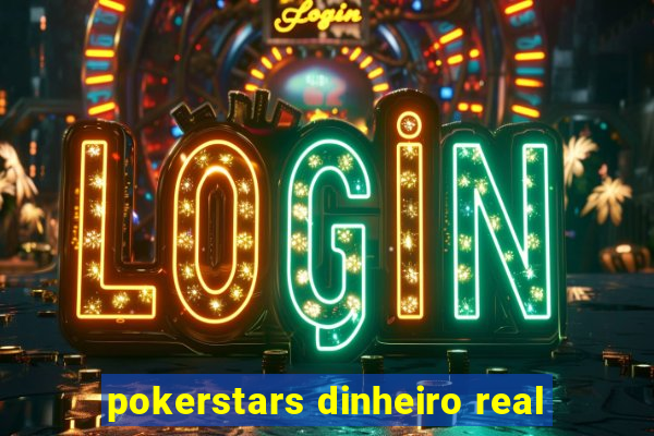 pokerstars dinheiro real