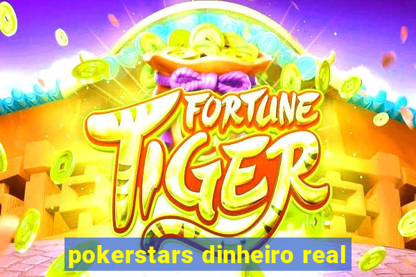 pokerstars dinheiro real