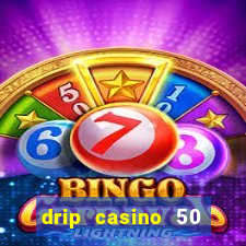 drip casino 50 free spins