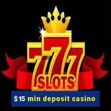 $15 min deposit casino