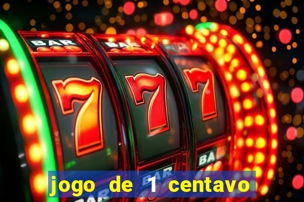 jogo de 1 centavo no esporte da sorte