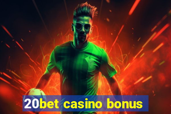 20bet casino bonus