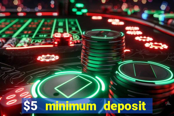 $5 minimum deposit casino canada 2019