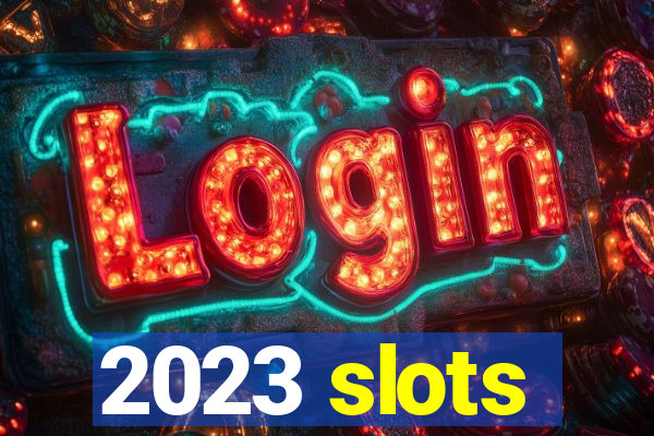 2023 slots