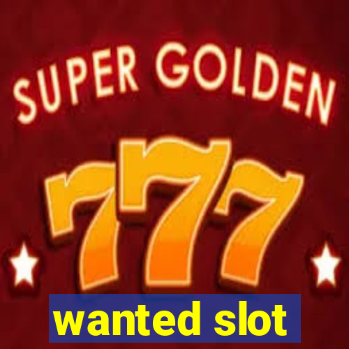 wanted slot