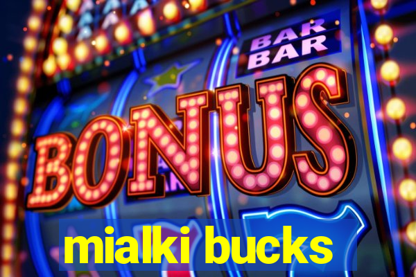 mialki bucks