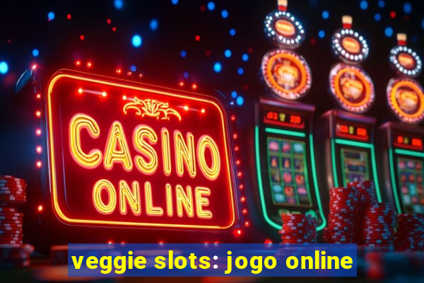 veggie slots: jogo online