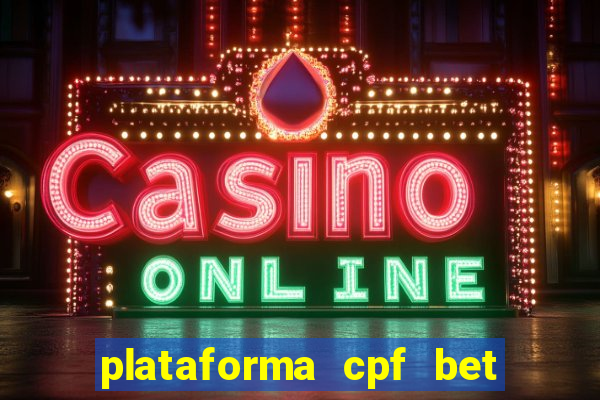 plataforma cpf bet 茅 confi谩vel