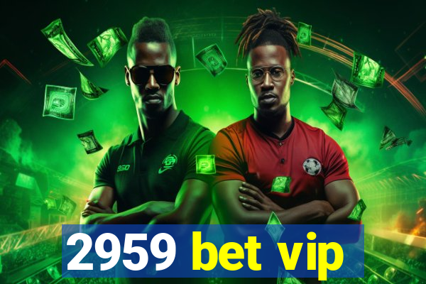 2959 bet vip